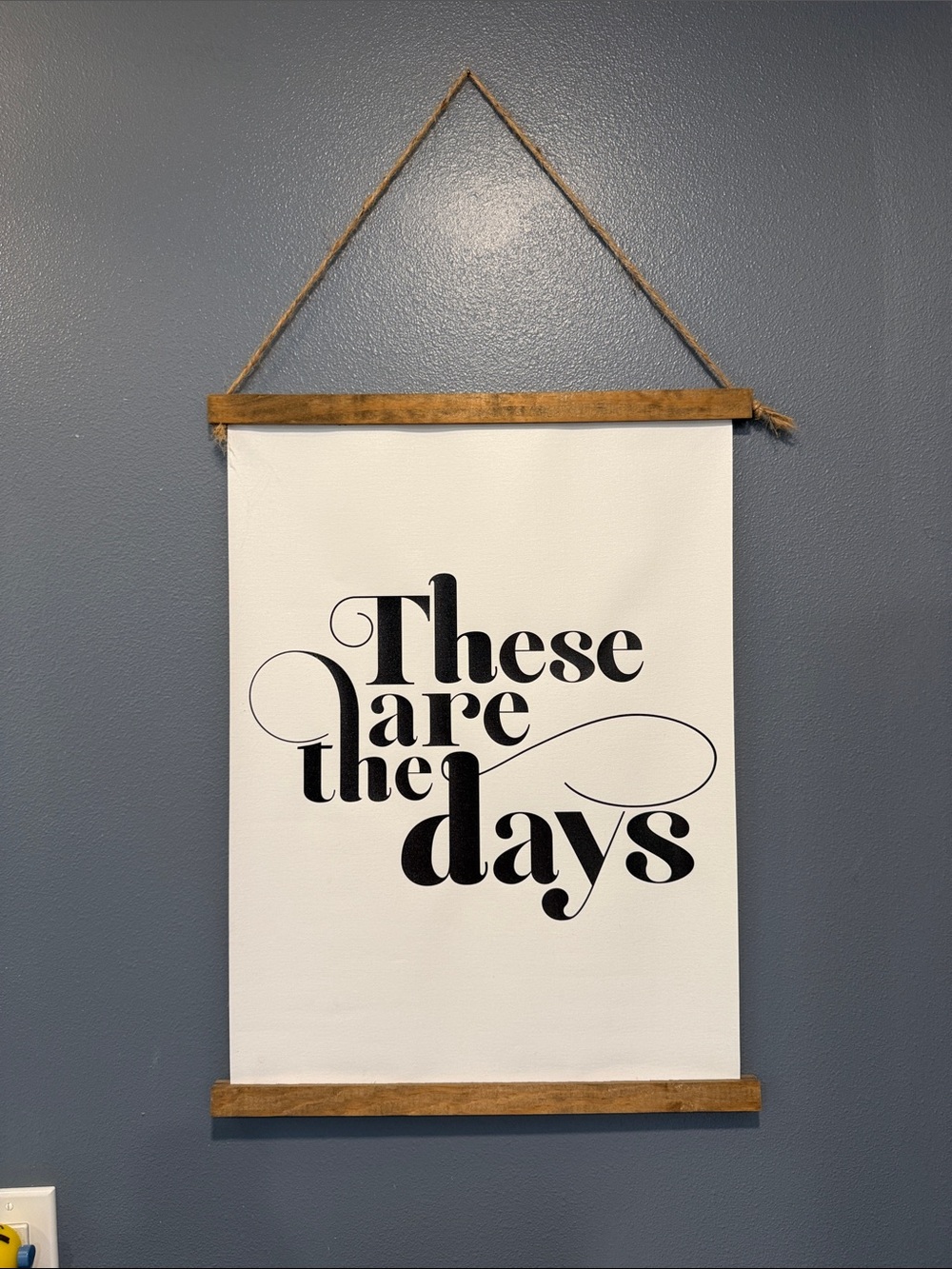These Are the Days Black & White Wall Hanging by